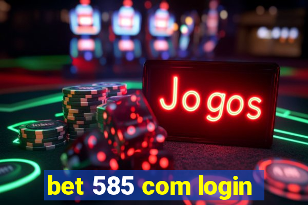 bet 585 com login